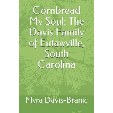 Cornbread My Soul: The Davis Family of Eutawville, South Carolina