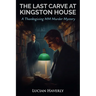 The Last Carve at Kingston House - A Thanksgiving MM Murder Mystery