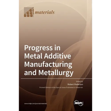 Progress in Metal Additive Manufacturing and Metallurgy