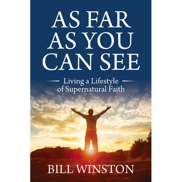As Far As You Can See: Living a Lifestyle of Supernatural Faith