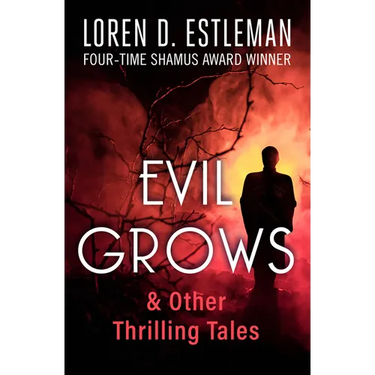 Evil Grows: & Other Thrilling Tales