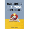 Accelerated Learning Strategies: Master Your Mind, Master Your Life (2024 Guide for Beginners)