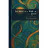 The Mystical Life of Jesus