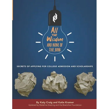 All the Wisdom and None of the Junk: Secrets of Applying for College Admission and Scholarships