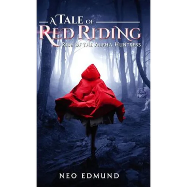 A Tale Of Red Riding (Year One): Rise Of The Alpha Huntress