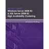 Windows Server 2008 R2 & SQL Server 2008 R2 High Availability Clustering: Project Series