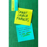 Smart Church Finances: A Pastor's Guide to Budgets, Spreadsheets, and Other Things You Didn't Learn in Seminary