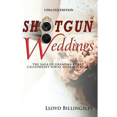 Shotgun Weddings: The Saga of Grandma Cokey, California's Serial Husband Killer