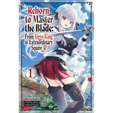 Reborn to Master the Blade: From Hero-King to Extraordinary Squire, Vol. 1 (Manga)