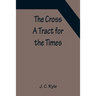 The Cross; A Tract for the Times