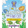 F*ck Around and Find Out: A Sweary Coloring Book for the Fearless