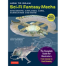 How to Draw Sci-Fi Fantasy Mecha: Spaceships, Airplanes, Cars, Submarines and More! (Over 450 Illustrations)