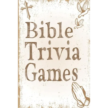 Bible Trivia Games: 1000+ Questions to Sharpen Your Understanding of Scripture