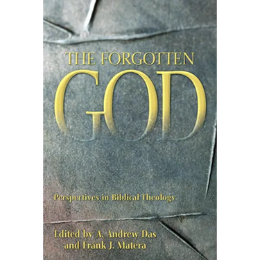 The Forgotten God: Perspectives in Biblical Theology
