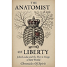The Anatomist of Liberty: John Locke and the Plot to Forge a New World