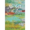The Gift of Loss: Transforming Tragedy