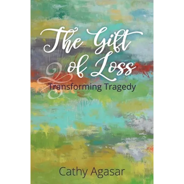 The Gift of Loss: Transforming Tragedy