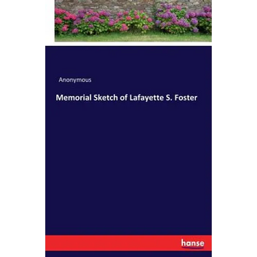 Memorial Sketch of Lafayette S. Foster