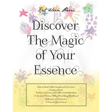 Discover Magic of Your Essence: How to Read Coffee Grounds and Tea Leaves