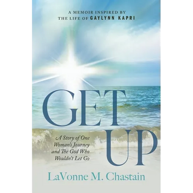 Get Up: The Story of One Woman's Journey and the God Who Wouldn't Let Go