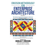 Erickson Methodology for Enterprise Architecture: How to Achieve a 21St Century Enterprise Architecture Services Capability.