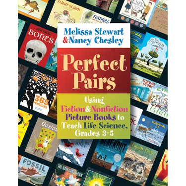 Perfect Pairs, 3-5: Using Fiction & Nonfiction Picture Books to Teach Life Science, Grades 3-5