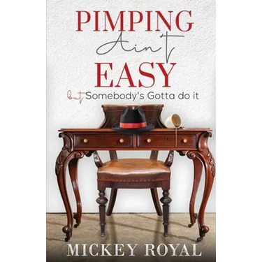 Pimping Ain't Easy: But Somebody's Gotta Do It