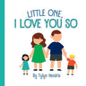 Little One, I love you so