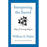 Interpreting the Sacred: Ways of Viewing Religion