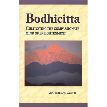 Bodhicitta: Cultivating the Compassionate Mind of Enlightenment