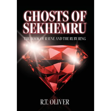 Ghosts of Sekhemru: The Book of Rayne and the Ruby Ring
