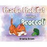 Phoebe PhobiCat Versus Broccoli