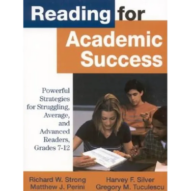 Reading for Academic Success: Powerful Strategies for Struggling, Average, and Advanced Readers, Grades 7-12