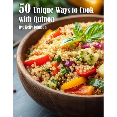 50 Unique Ways to Cook with Quinoa