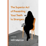 The Superior Act of Presenting Your Teeth to Strangers