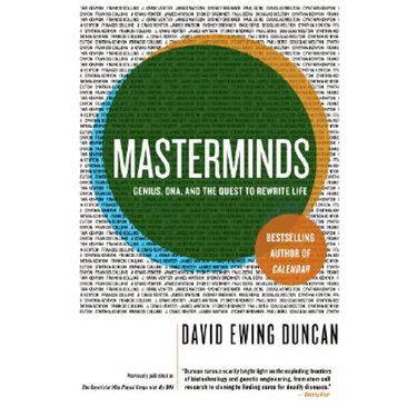 Masterminds: Genius, Dna, and the Quest to Rewrite Life