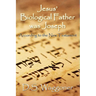 Jesus' Biological Father was Joseph: According to the New Testament