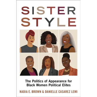 Sister Style: The Politics of Appearance for Black Women Political Elites