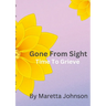 Gone From Sight: Time To Grieve