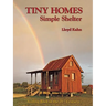Tiny Homes: Simple Shelter: Scaling Back in the 21st Century