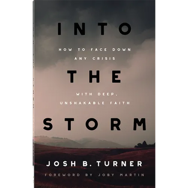 Into the Storm: How to Face Down Any Crisis with Deep, Unshakable Faith