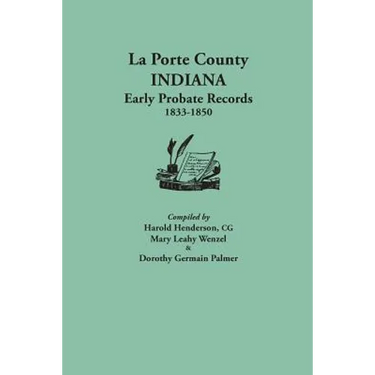La Porte County, Indiana, Early Probate Records, 1833-1850