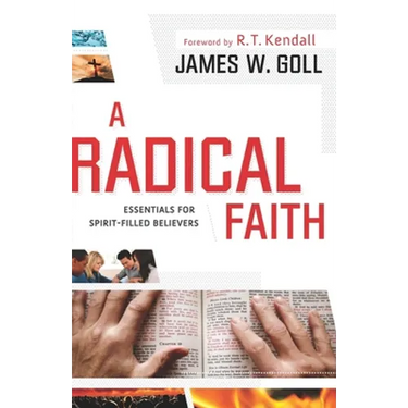A Radical Faith: Essentials for Spirit-Filled Believers