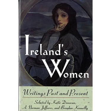 Ireland's Women: Writings Past and Present