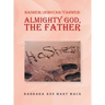 Hashem/Jehovah/Yahweh: Almighty God, the Father