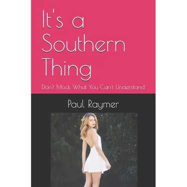 It's a Southern Thing: Don't Mock What You Can't Understand