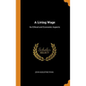 A Living Wage: Its Ethical and Economic Aspects