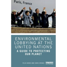 Environmental Lobbying at the United Nations: A Guide to Protecting Our Planet