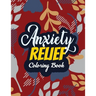 Anxiety Relief Coloring Book: Adults Stress Releasing Coloring Book With Inspirational Quotes, 14 Motivating & Creative Art Activities, Anti-Stress