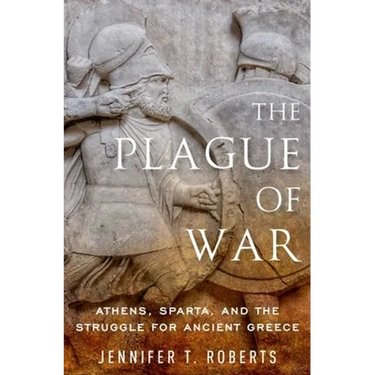 The Plague of War: Athens, Sparta, and the Struggle for Ancient Greece